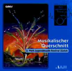 Musikalischer Querschnitt 3. Welt-Jugendmusik-Festival Zrich - cliquer ici