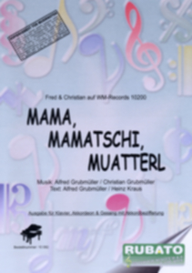 Mama, Mamatschi, Muatterl - cliquer ici