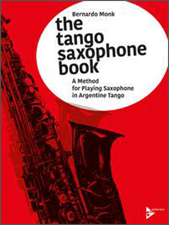 Tango Saxophone Book, The (A Method for Playing Saxophone in Argentine Tango) - cliquer ici
