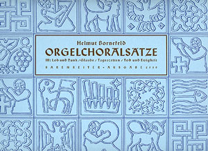 Bornefeld: Orgelchoralstze III (Lob, Glaube, Tageszeiten, Ewigkeit) - cliquer ici