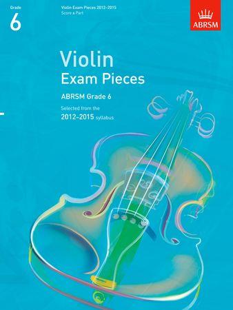 Violin Exam Pieces 20122015, ABRSM Grade 6: Selected from the 2012-2015 syllabus - cliquer ici Violin Exam Pieces 20122015, ABRSM Grade 6: Selected from the 2012-2015 syllabus - cliquer ici
