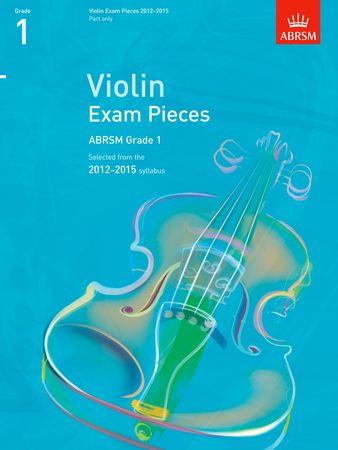 Violin Exam Pieces 20122015. ABRSM Grade 1, Part: Selected from the 2012-2015 syllabus - cliquer ici Violin Exam Pieces 20122015. ABRSM Grade 1, Part: Selected from the 2012-2015 syllabus - cliquer ici