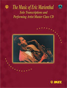 Music of Eric Marienthal, The: Solo Transcriptions and Performing Artist Master Class CD - cliquer ici