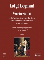 Variations on the Cavatina «Oh quante lagrime» from Rossini's «Donna del lago» Op. 18 - cliquer ici Variations on the Cavatina «Oh quante lagrime» from Rossini's «Donna del lago» Op. 18 - cliquer ici