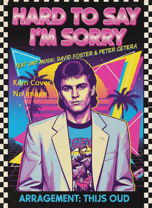 Hard to Say I'm Sorry - cliquer ici