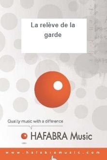La Relève de la Garde - cliquer ici La Relève de la Garde - cliquer ici