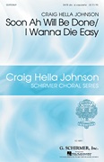 Soon-Ah Will Be Done / I Wanna Die Easy - cliquer ici