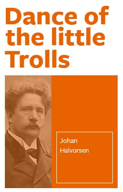 Dance of the little Trolls (from Nowegian Fairy Tales) - cliquer ici Dance of the little Trolls (from Nowegian Fairy Tales) - cliquer ici