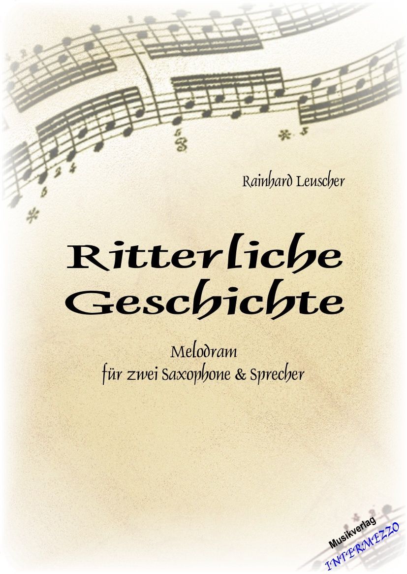 Ritterliche Geschichte (Melodram fr 2 Saxophone & Sprecher) - cliquer ici