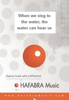 When we sing to the water, the water can hear us - cliquer ici When we sing to the water, the water can hear us - cliquer ici