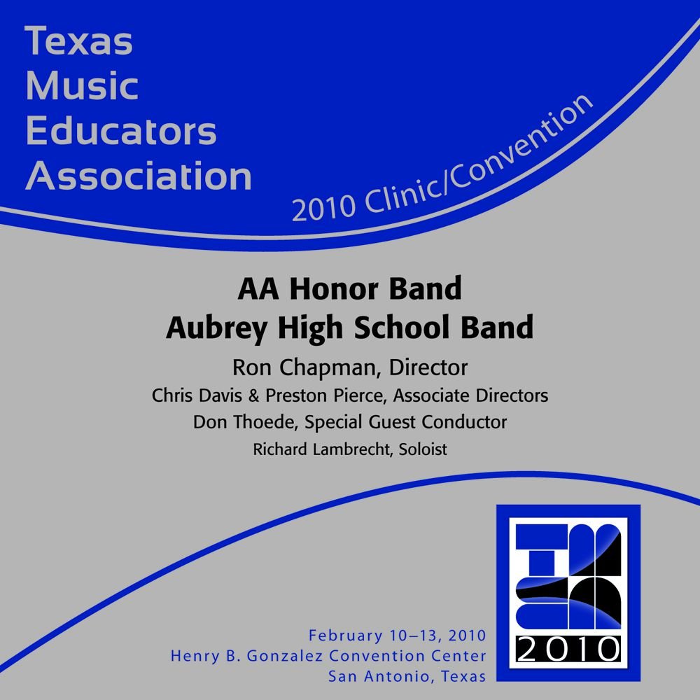 2010 Texas Music Educators Association: AA Honor Band Aubrey High School Band - cliquer ici