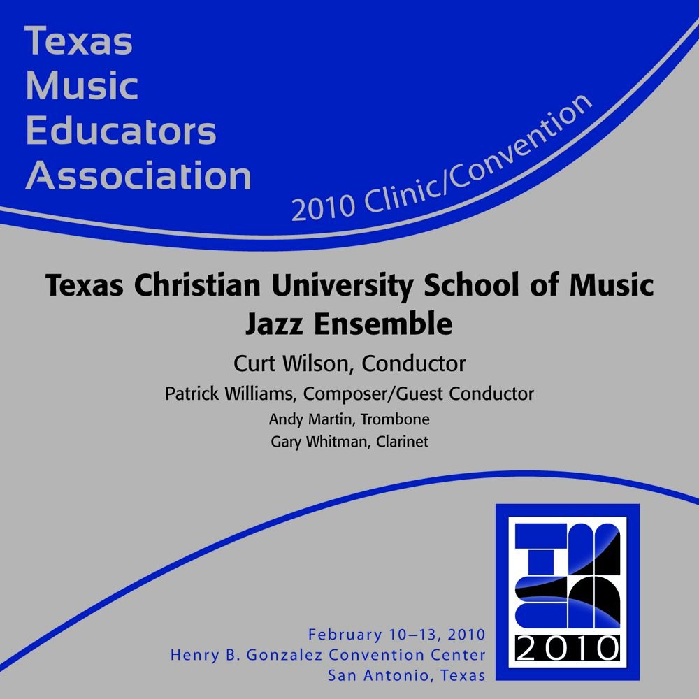 2010 Texas Music Educators Association: Texas Christian University School of Music Jazz Ensemble - cliquer ici