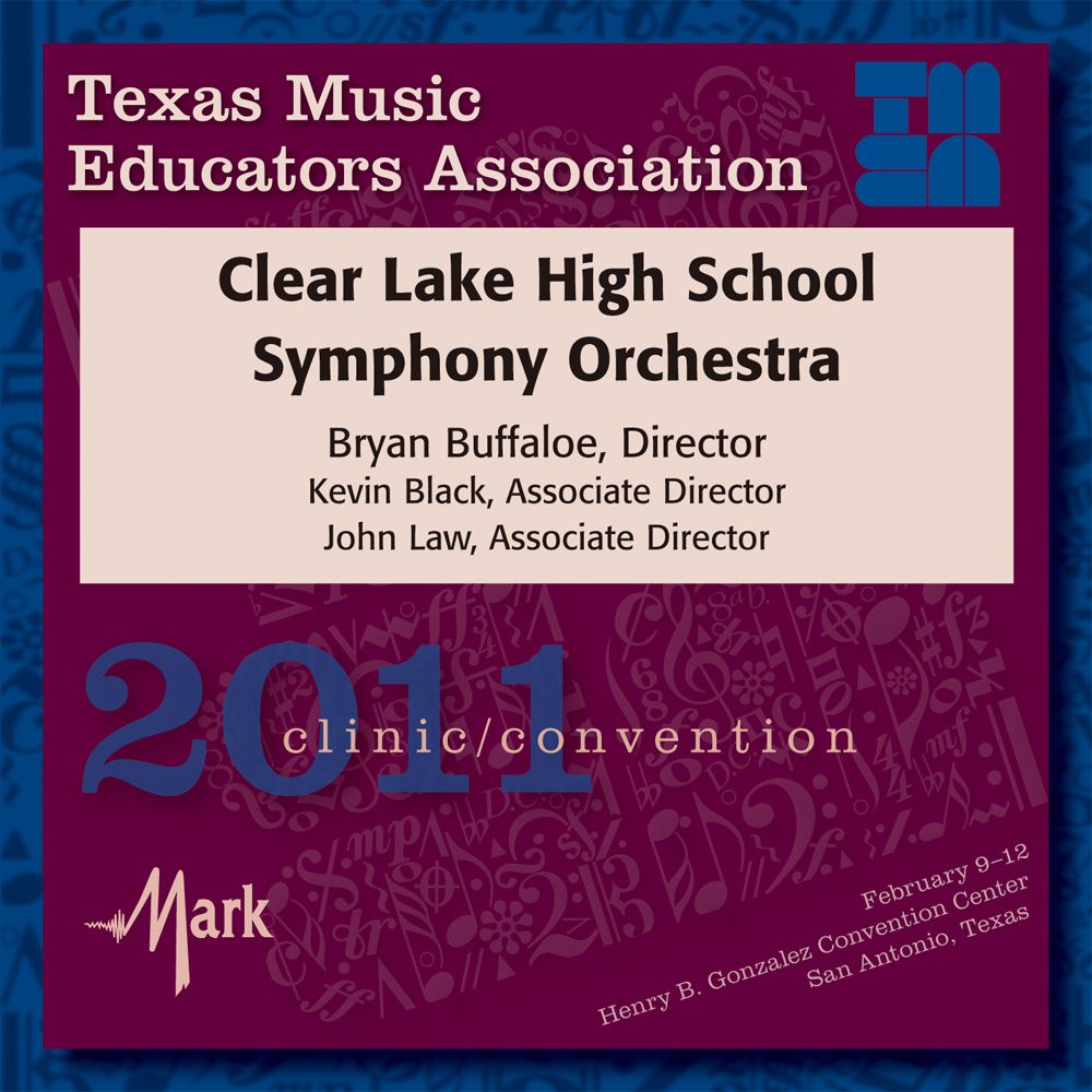 2011 Texas Music Educators Association: Clear Lake High School Symphony Orchestra - cliquer ici