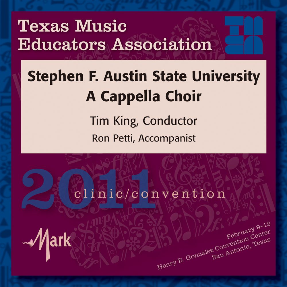 2011 Texas Music Educators Association: Stephen F. Austin State University A Cappella Choir - cliquer ici