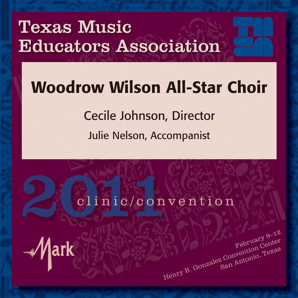 2011 Texas Music Educators Association: Woodrow Wilson All-Star Choir - cliquer ici 2011 Texas Music Educators Association: Woodrow Wilson All-Star Choir - cliquer ici