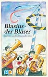 Blasius - der Bl�ser (Gedichte aus dem Blasmusikerleben) - cliquer ici