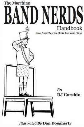 Marching Band Nerds Handbook, The: Rules from the 13th Chair Trombone Player - cliquer ici
