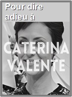 2024-10-26 pour dire adieu  Caterina Valente - cliquer ici